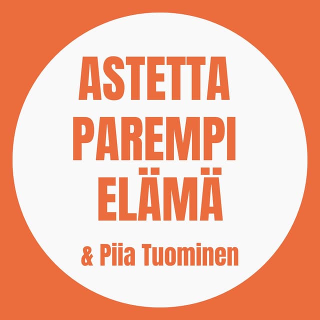 Astetta parempi elämä Podcast cover