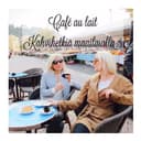 Cafe au lait - Kahvihetkiä maaimalla cover