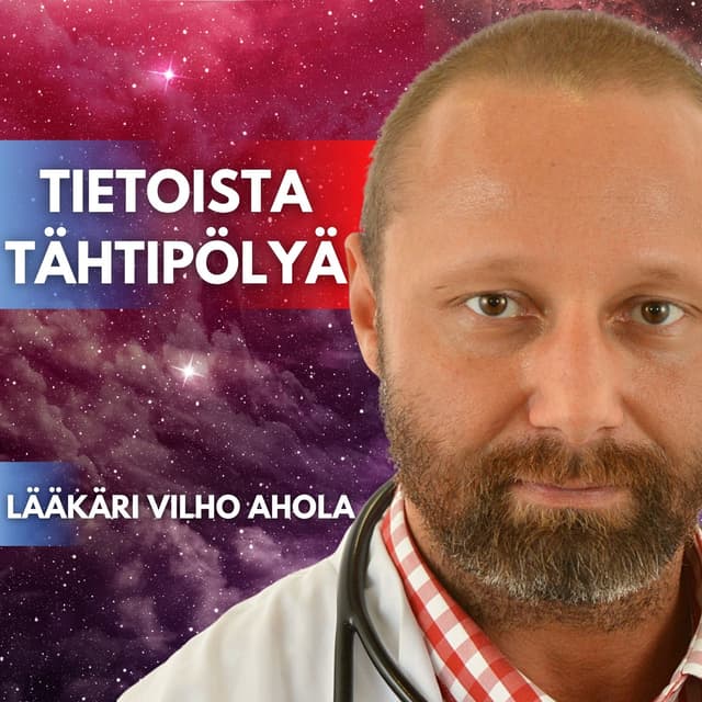 Tietoista tähtipölyä - Lääkäri Vilho Ahola ystävineen cover