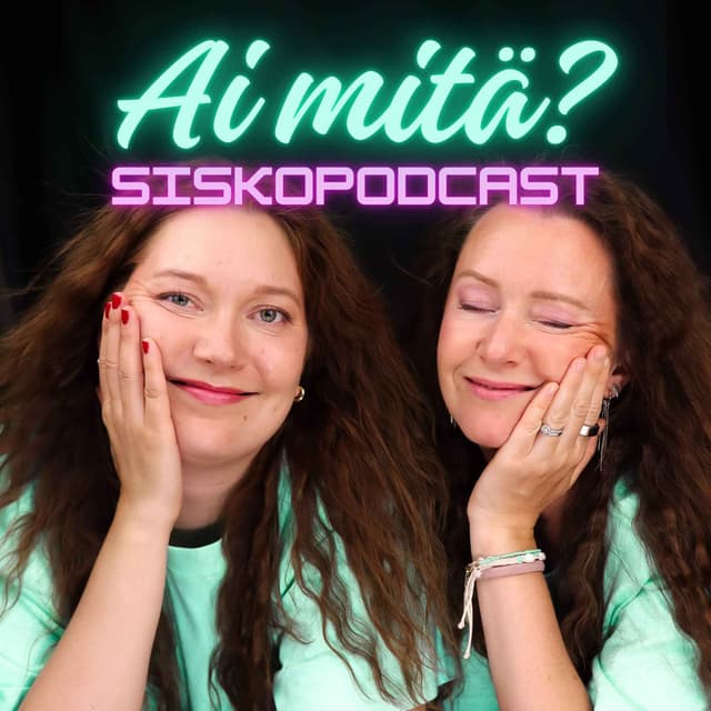 Ai mitä? -siskopodcast cover