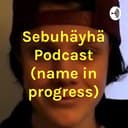 Sebuhäyhä Podcast (name in progress) cover