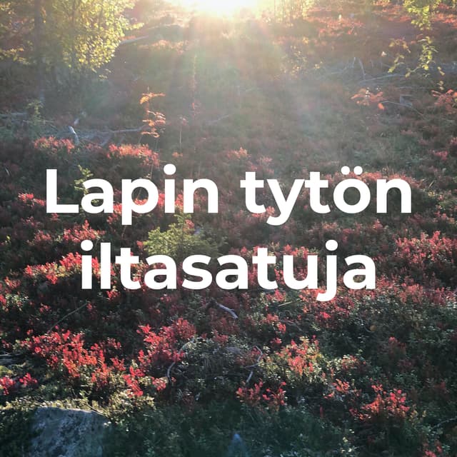 Lapin tytön iltasatuja - Lapin luonnon innoittamana juuret syvästi Lapinmaassa / Anique Lapland cover