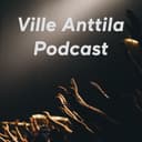 Ville Anttila Podcast cover
