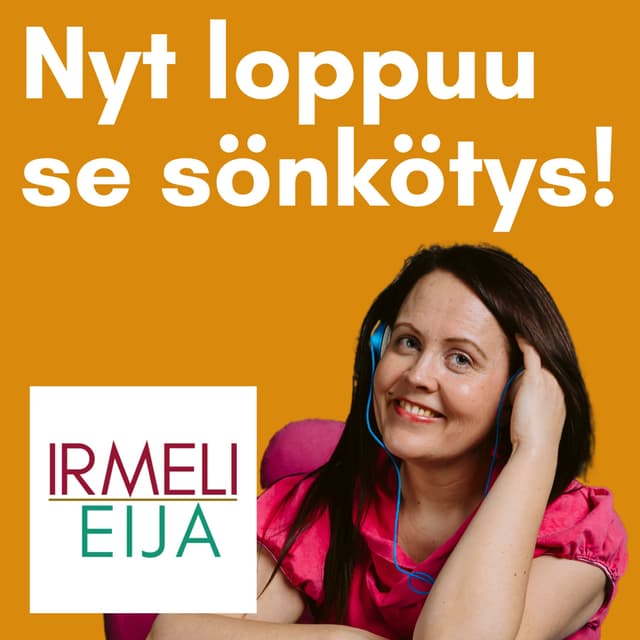 Nyt loppuu se sönkötys! Irmelin puhepodcast cover