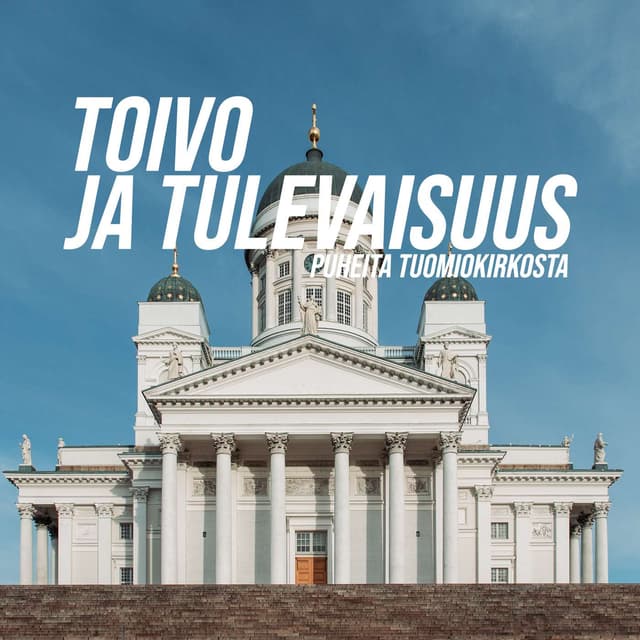 Toivo ja tulevaisuus - puheita tuomiokirkosta cover