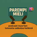 Parempi Mieli -podcast nuorten toivosta vaikeina hetkinä cover